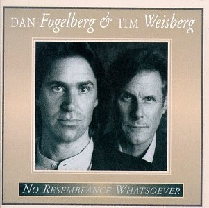 FOGELBERG, DAN AND TIM WEISBERG - NO RESEMBLANCE WHATSOEVER For Discount