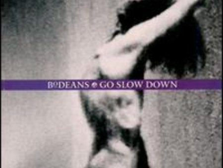 BODEANS - GO SLOW DOWN Cheap