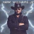 WILLIAMS, HANK JR.  - WILD STREAK For Sale