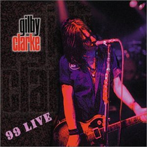 CLARKE, GILBY (GUNS N ROSES)  - 99 LIVE (REISSUE) Cheap